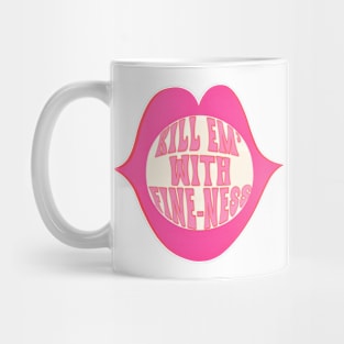 Kill Em' With Fine-Ness Mug